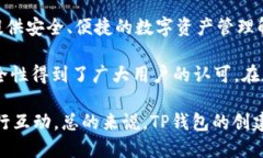TP钱包（TP Wallet）是由Token Pocket团队创建的一款多